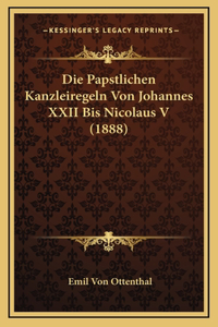 Die Papstlichen Kanzleiregeln Von Johannes XXII Bis Nicolaus V (1888)