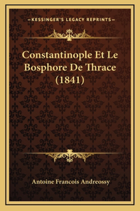 Constantinople Et Le Bosphore De Thrace (1841)