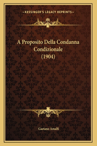 A Proposito Della Condanna Condizionale (1904)