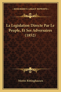 Legislation Directe Par Le Peuple, Et Ses Adversaires (1852)