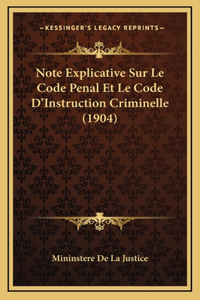 Note Explicative Sur Le Code Penal Et Le Code D'Instruction Criminelle (1904)