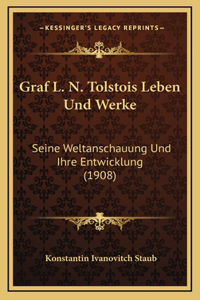 Graf L. N. Tolstois Leben Und Werke