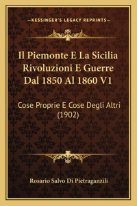 Piemonte E La Sicilia Rivoluzioni E Guerre Dal 1850 Al 1860 V1