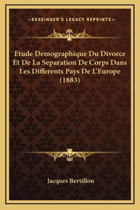 Etude Demographique Du Divorce Et De La Separation De Corps Dans Les Differents Pays De L'Europe (1883)