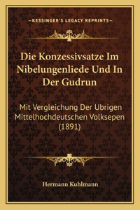 Konzessivsatze Im Nibelungenliede Und In Der Gudrun