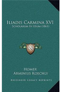 Iliadis Carmina XVI: Scholarum in Usum (1861)