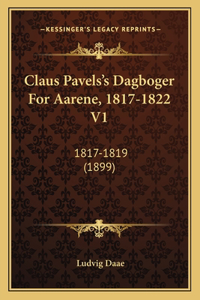 Claus Pavels's Dagboger For Aarene, 1817-1822 V1