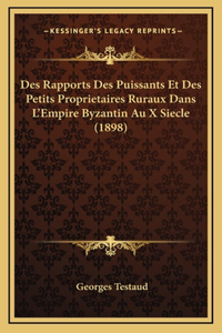 Des Rapports Des Puissants Et Des Petits Proprietaires Ruraux Dans L'Empire Byzantin Au X Siecle (1898)