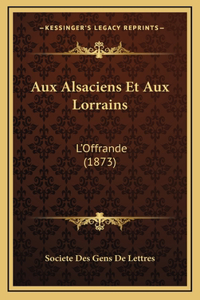Aux Alsaciens Et Aux Lorrains