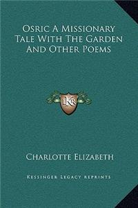 Osric A Missionary Tale With The Garden And Other Poems