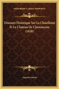 Discours Historique Sur La Chatellenie Et Le Chateau De Chenonceau (1858)