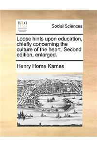 Loose hints upon education, chiefly concerning the culture of the heart. Second edition, enlarged.