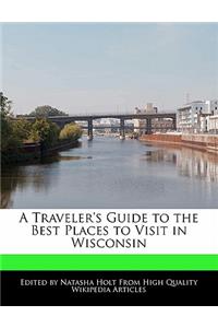 A Traveler's Guide to the Best Places to Visit in Wisconsin