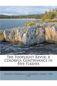 The Footlight Revue; A Colorful Contrivance in Five Flashes