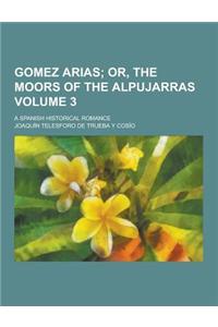 Gomez Arias; A Spanish Historical Romance Volume 3