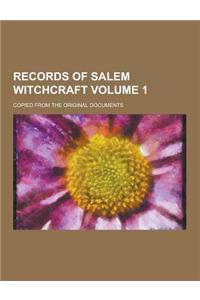 Records of Salem Witchcraft; Copied from the Original Documents Volume 1