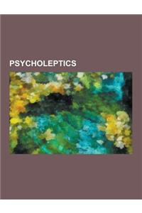 Psycholeptics: Antipsychotics, Anxiolytics, Hypnotics, Sedatives, Ethanol, Truth Drug, Ketamine, Neuroleptic Malignant Syndrome, Gamm
