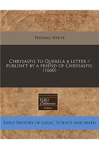 Chrysaspis to Querela a Letter / Publish't by a Friend of Chrysaspis. (1660)