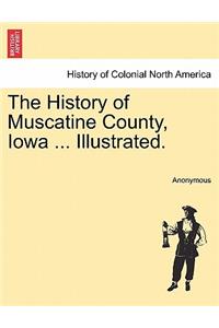 History of Muscatine County, Iowa ... Illustrated.