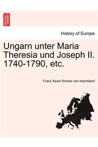 Ungarn Unter Maria Theresia Und Joseph II. 1740-1790, Etc.