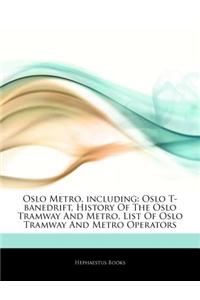 Articles on Oslo Metro, Including: Oslo T-Banedrift, History of the Oslo Tramway and Metro, List of Oslo Tramway and Metro Operators