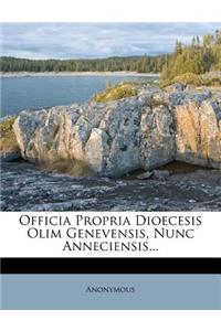 Officia Propria Dioecesis Olim Genevensis, Nunc Anneciensis...
