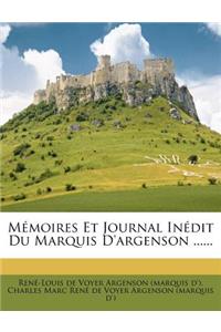 Mémoires Et Journal Inédit Du Marquis D'argenson ......