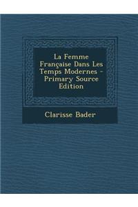 La Femme Francaise Dans Les Temps Modernes