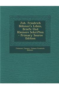 Joh. Friedrich Bohmer's Leben, Briefe Und Kleinere Schriften