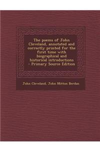 The Poems of John Cleveland, Annotated and Correctly Printed for the First Time with Biographical and Historical Introductions - Primary Source Editio