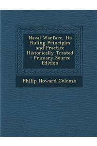 Naval Warfare, Its Ruling Principles and Practice Historically Treated