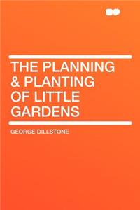 The Planning & Planting of Little Gardens