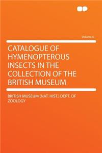 Catalogue of Hymenopterous Insects in the Collection of the British Museum Volume 6