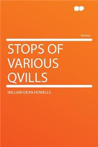 Stops of Various Qvills