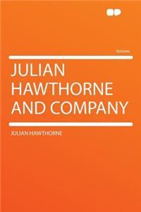 Julian Hawthorne and Company