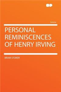 Personal Reminiscences of Henry Irving
