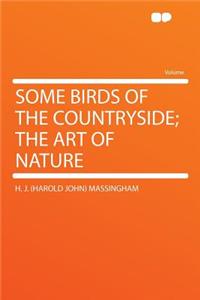 Some Birds of the Countryside; The Art of Nature
