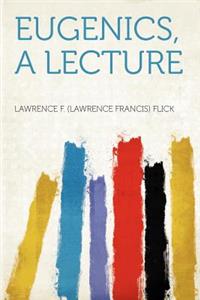 Eugenics, a Lecture
