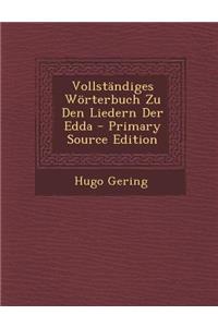 Vollstandiges Worterbuch Zu Den Liedern Der Edda - Primary Source Edition
