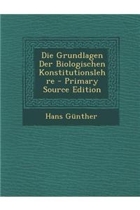 Die Grundlagen Der Biologischen Konstitutionslehre