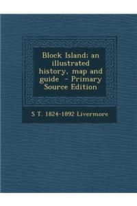 Block Island; An Illustrated History, Map and Guide