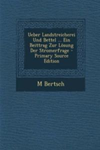 Ueber Landstreicherei Und Bettel ... Ein Beittrag Zur Losung Der Stromerfrage