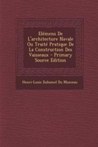 Elémens De L'architecture Navale Ou Traité Pratique De La Construction Des Vaisseaux