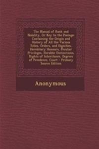 The Manual of Rank and Nobility, or Key to the Peerage