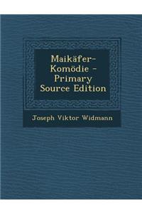 Maikafer-Komodie - Primary Source Edition
