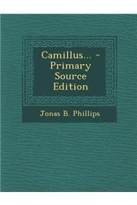 Camillus... - Primary Source Edition