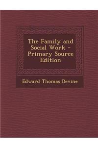 The Family and Social Work - Primary Source Edition