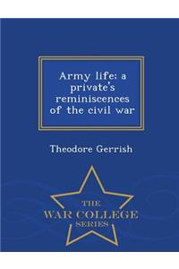 Army Life; A Private's Reminiscences of the Civil War - War College Series
