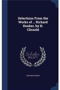 Selections From the Works of ... Richard Hooker, by H. Clissold