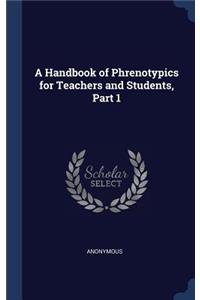 Handbook of Phrenotypics for Teachers and Students, Part 1